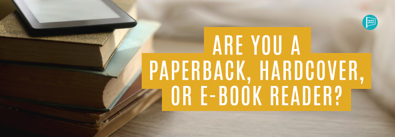 Are you a paperback hardcover or e-book reader